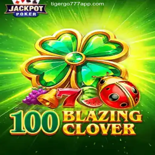 Unveiling the Exciting World of 100BlazingClover on TIGERGO777.com